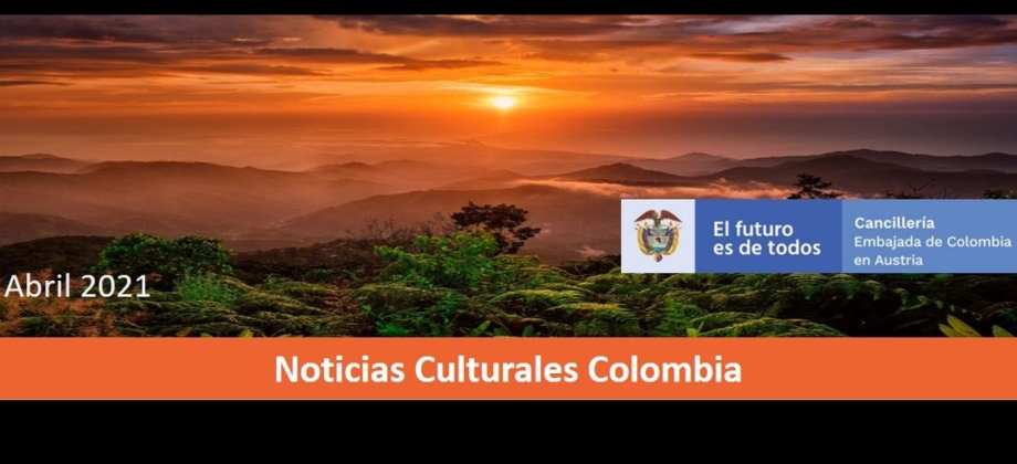 Conozca las actividades culturales de la Embajada de Colombia en Austria de abril de 2021
