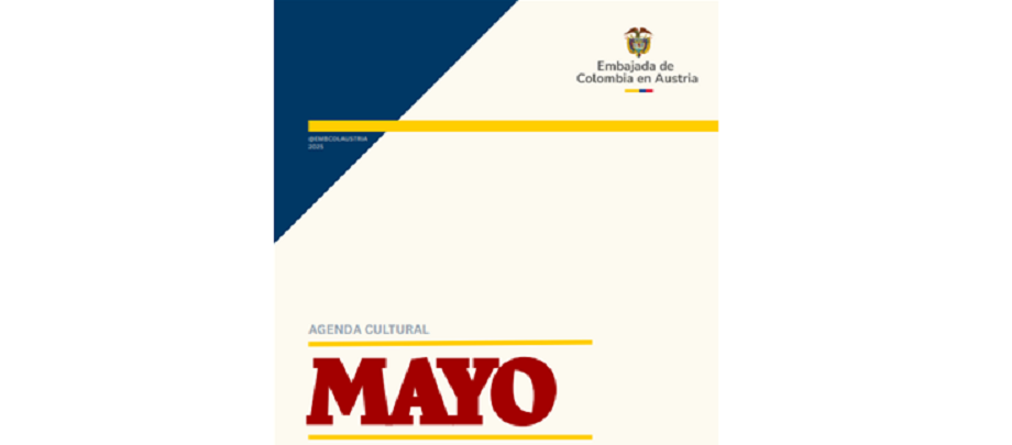 Conoce la Agenda Cultural para mayo de 2025 con las noticias y actividades de la Embajada de Colombia en Austria