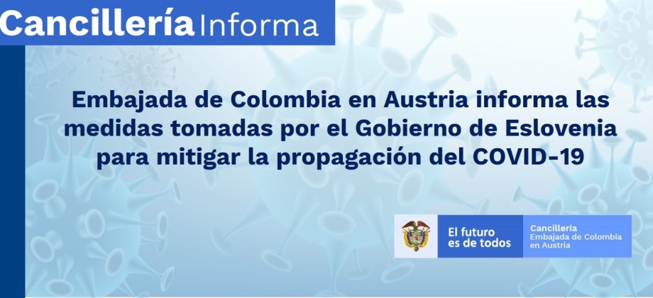 Embajada de Colombia en Austria informa las medidas tomadas por el Gobierno de Eslovenia para mitigar la propagación del COVID-19