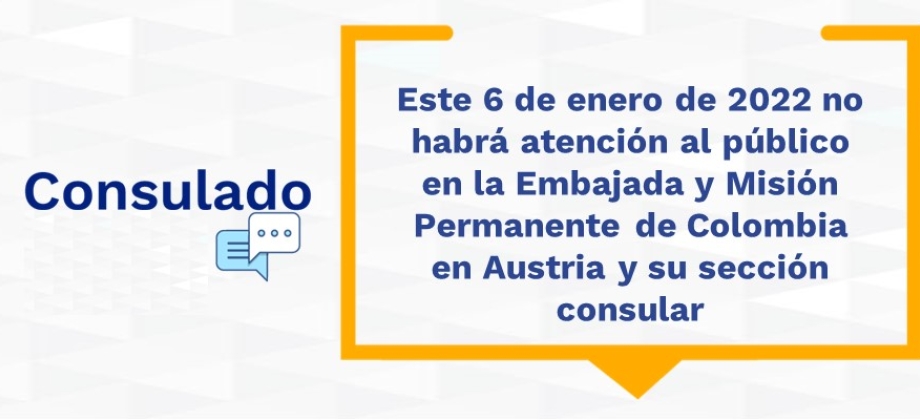 Este 6 de enero de 2022 no habrá atención al público en la Embajada y Misión Permanente de Colombia en Austria y su sección consular