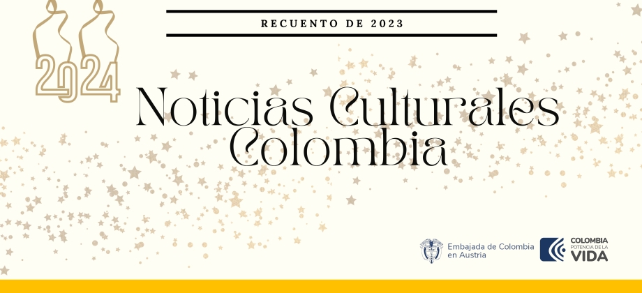 Recuento de las noticias culturales de 2023 de la Embajada de Colombia en Austria