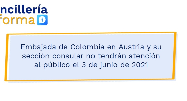 Embajada de Colombia en Austria y su sección consular no tendrán atención al público el 3 de junio de 2021