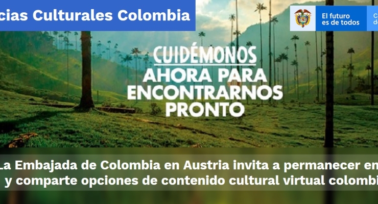 La Embajada de Colombia en Austria invita a permanecer en casa y comparte opciones de contenido cultural virtual colombiano
