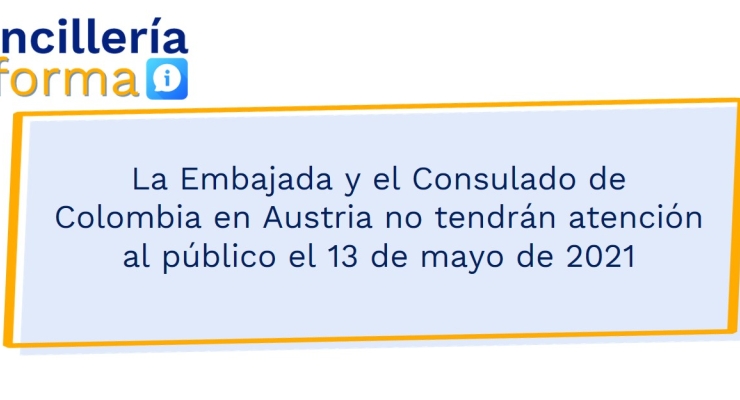 La Embajada y el Consulado de Colombia en Austria no tendrán atención al público el 13 de mayo de 2021